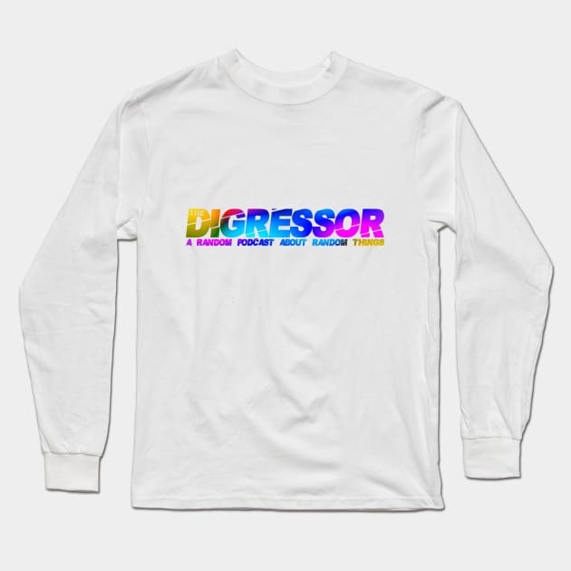 The Digressor Long Sleeve T-Shirt by The Digressor